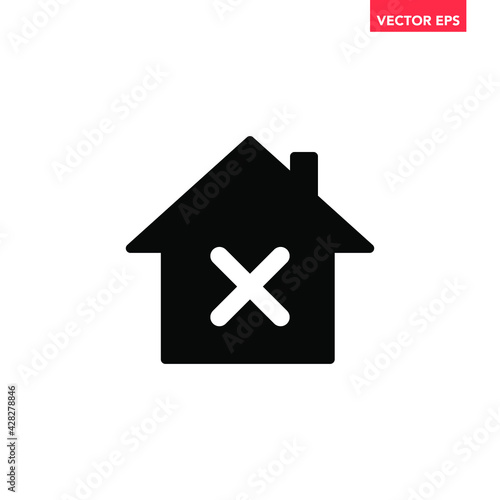 Black single mortgage not approved icon, simple wrong house flat design vector pictogram, infographic vector for app logo web website button ui ux interface elements isolated on white background
