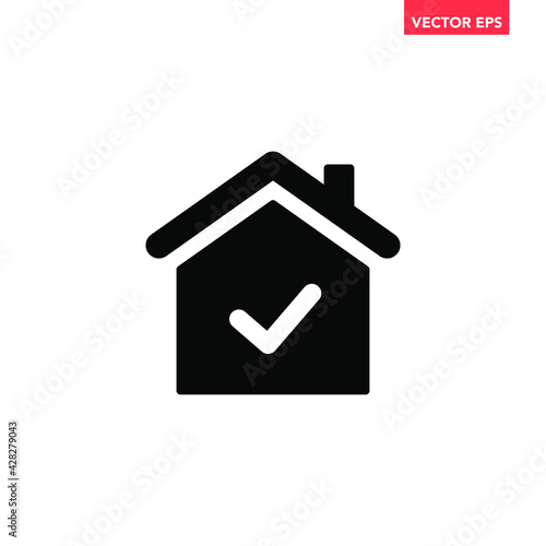 Black single mortgage approval icon, simple house with ok tag flat design vector pictogram, infographic vector for app logo web website button ui ux interface elements isolated on white background