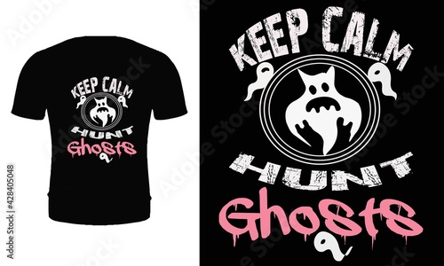Typography, quote, vector, ghost hunter t shirt design. Ghost hunter t shirt design for ghost lover.