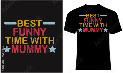 Best funny time with mummy t shirt design quotes. Mom lovers.