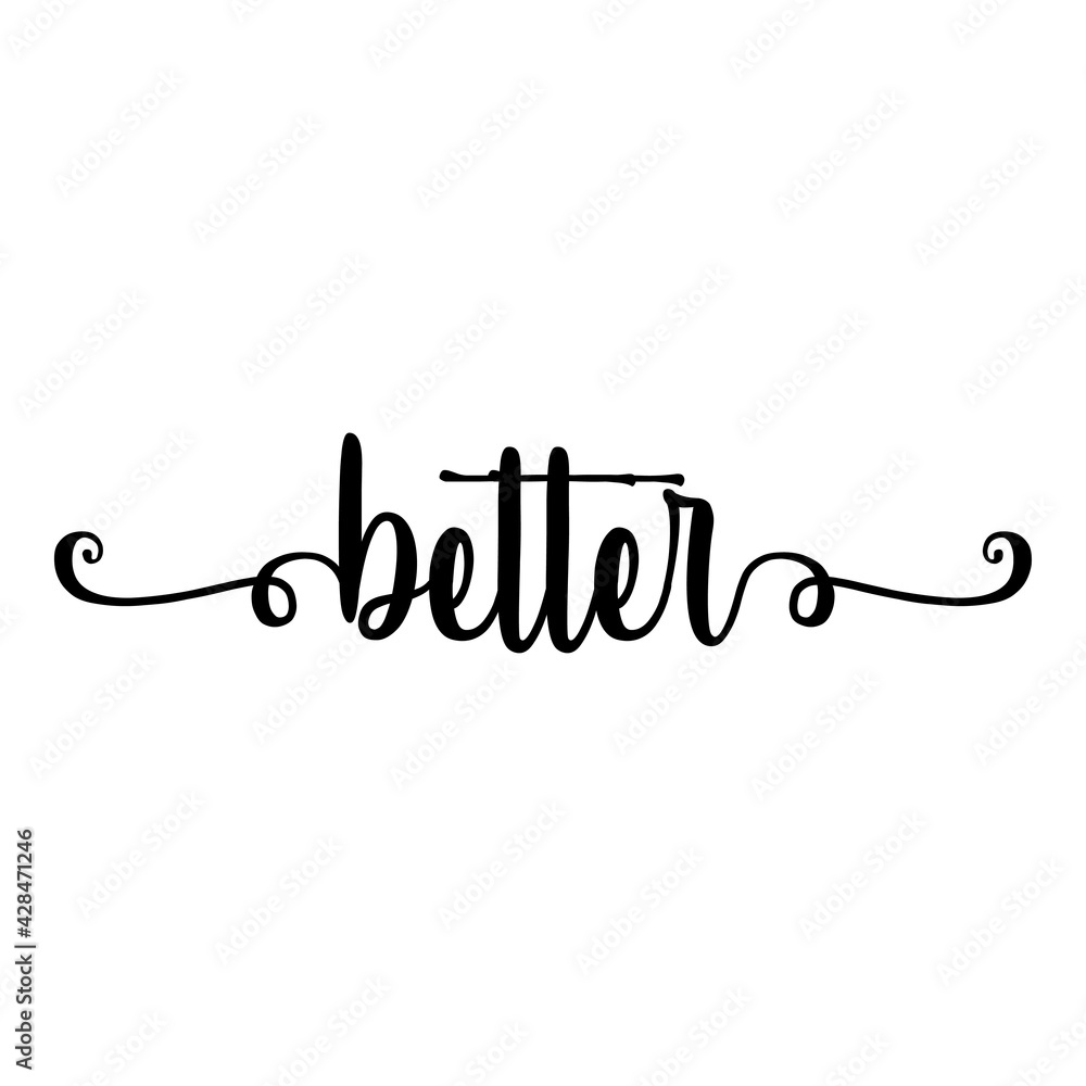 Fototapeta premium Banner con texto manuscrito better escrito a mano con florituras en color negro
