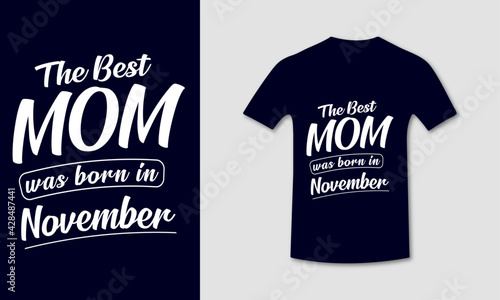 Mother's Day Quotes Typography T shirt, Mom t-shirt Design Template November