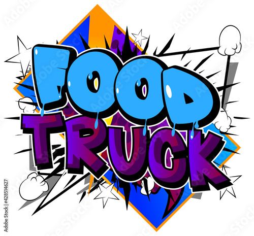 Food Truck - Comic book style text. Street food business related words, quote on colorful background. Poster, banner, template. Cartoon vector illustration.