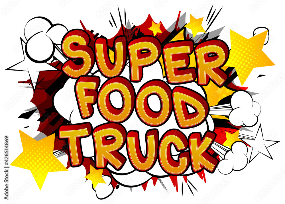 Super Food Truck - Comic book style text. Street food business related words, quote on colorful background. Poster, banner, template. Cartoon vector illustration. Super Food Truck - Comic book style text. Street food business related words, quote on colorful background. Poster, banner, template. Cartoon vector illustration.