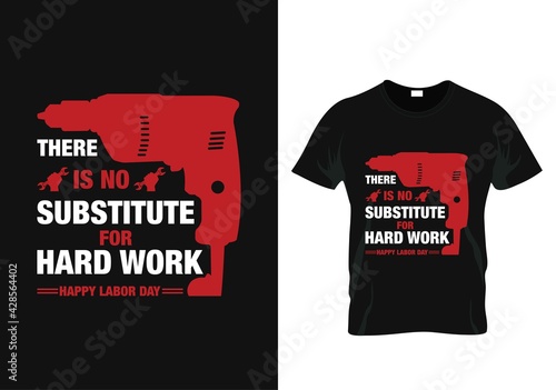 There is no substitute for hard work t-shirt design