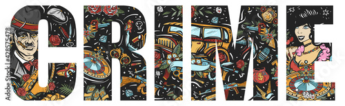 Crime slogan. Criminal boss plays saxophone, retro car, croupier pin up girl, casino. Gangsters. Noir movie lifestyle. Double exposure lettering. Typography art. Tattoo style. Vector graphics