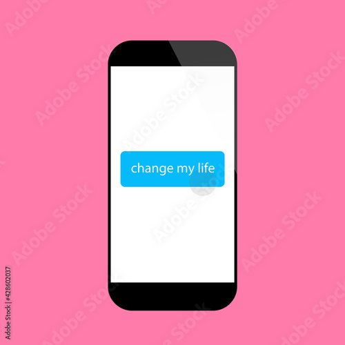 スマホに表示された『人生を変える』（ change my life）ボタンのイラスト
Easy way to changing my life with button
