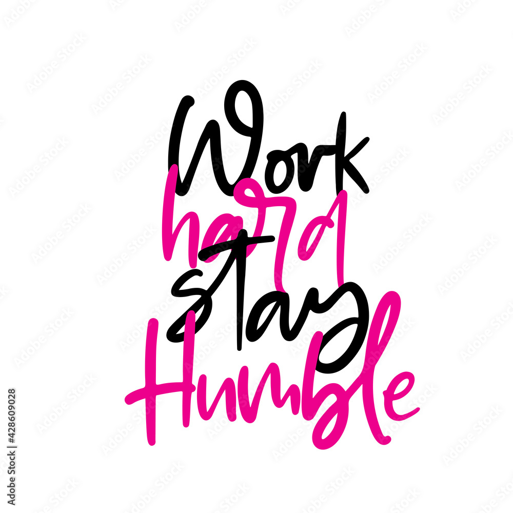 Obraz premium Work hard stay humble. Stylish and Beautiful Elegance Typography Quote for Woman. Girly Typography.