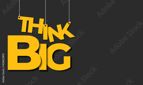 Think Big. Inspiring Workout and Fitness Gym Motivation Quote Illustration Sign. Creative Strong Sport Vector Rough Typography Grunge Wallpaper Poster. Motivational Quote. Motivational Background. 