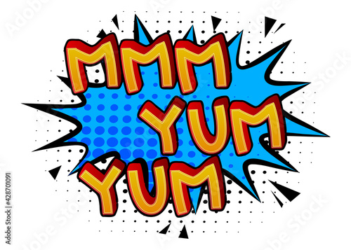 Mmm Yum Yum Comic book style text. Delicious food and tasty snack, satisfaction experience related words with speech bubble, isolated on white background. Vector.