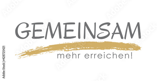 Gemeinsam mehr erreichen, Text, Schriftzug, Überschrift, Motto, Spruch