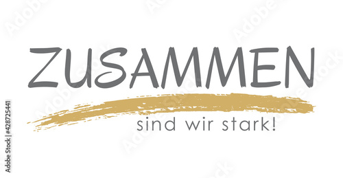 Zusammen sind wir stark, Schriftzug, Spruch