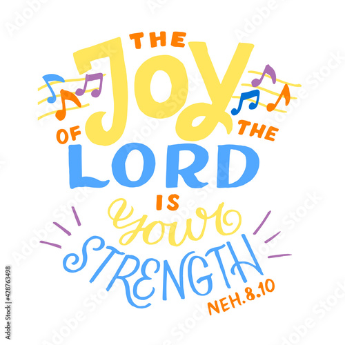 Hand lettering wth Bible verse The joy of Lord is your strenght with notes