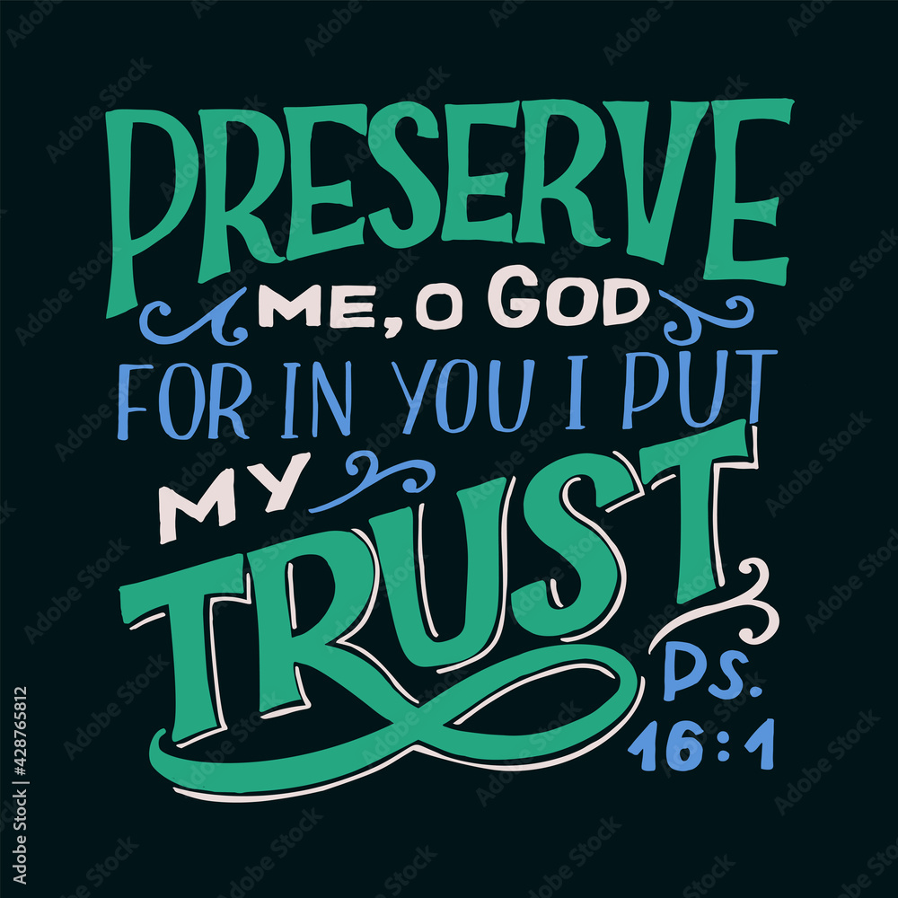 Hand lettering wth Bible verse Preserve me o God on black background
