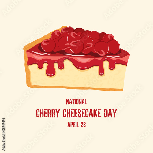 National Cherry Cheesecake Day vector. Slice of cherry cake icon vector. Cheesecake Day Poster, April 23. Important day
