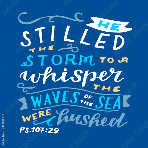 Hand lettering wth Bible verse He stilled the storm to a whisper.
