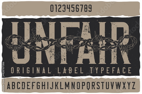 Vintage label font named Unfair. Strong typeface with letters and numbers for any your design like posters, t-shirts, logo, labels etc.