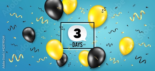 Three days left icon. Countdown speech bubble. Balloon confetti background. 3 days to go sign. Days to go birthday balloon. Celebrate countdown banner. Counter background. Vector