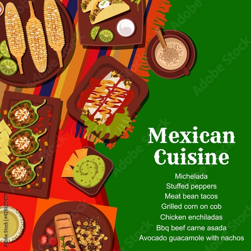 Mexican cuisine food menu vector cover. Meat and bean tacos, chicken enchiladas and grilled corn, Carne Asada beef, avocado guacamole and stuffed peppers, coffee or cacao, michelada