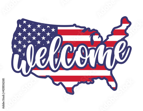 Welcome in USA shaped american flag - Independence Day USA with motivational text. Good for T-shirts, Happy july 4th. Independence Day USA holiday. Stop racism, lovely slogan against discrimination.