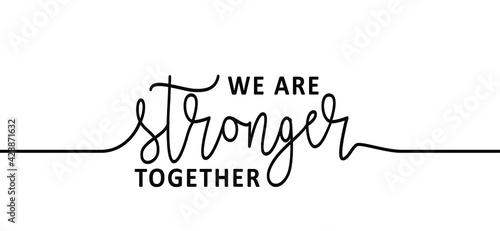 Slogan we are stronger together. Flat vector hand drawn style. Positive, motivation and inspiration card or banner. photo