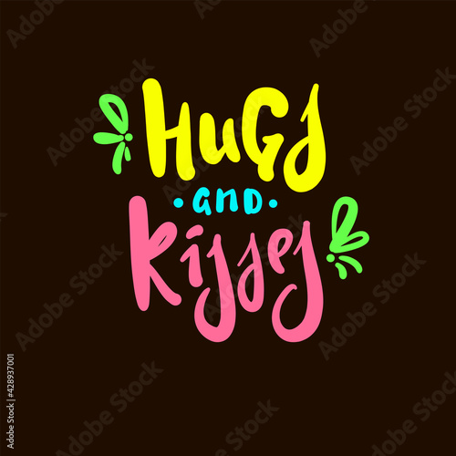 Hugs and kisses - inspire motivational quote. Hand drawn beautiful lettering. Print for inspirational poster, t-shirt, bag, cups, card, flyer, sticker, badge. Cute original funny vector sign