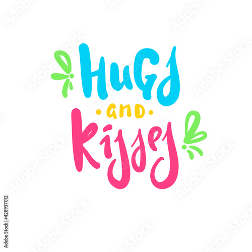 Hugs and kisses - inspire motivational quote. Hand drawn beautiful lettering. Print for inspirational poster, t-shirt, bag, cups, card, flyer, sticker, badge. Cute original funny vector sign