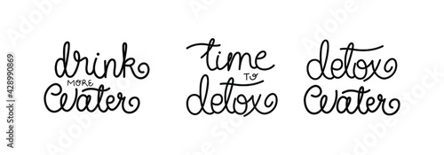 Drink more water, time to detox, detox water - set of hand-drawn lettering. Detox, refreshment and health concept. Pretty design for menu, cup, sticker, etc. 