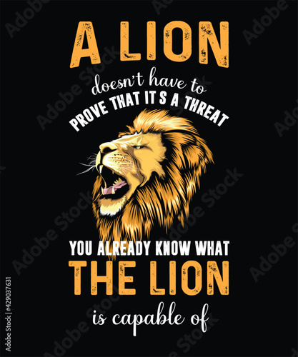 A Lion Doesn't Have to Prove That It's A Threat You Already  Know What The Lion is Capable Of, Lion T shirt ,T shirt Design Idea, 