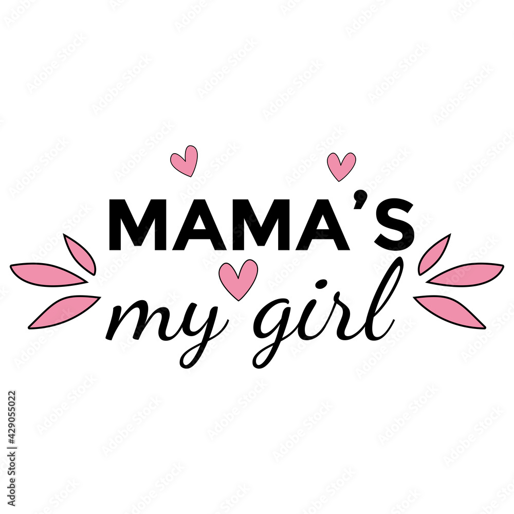 Mamas my girl inspirational phrase. Pink and black colors. Happy Mother Day concept. Poster, greeting card template. Vector illustration.