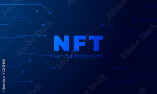NFT Non-Fungible Token, NFT Text, NFT Logo, Non-Fungible Token Vector Poster, New Digital Currency, Digital Art Transaction, Illustration Background