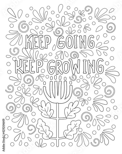Keep going, keep growing. Hand drawn coloring page for kids and adults. Unique inspirational quote. Lettering illustration, text card, poster or lettering print. Coloring book picture