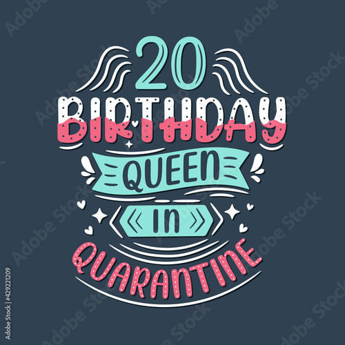 It s my 20 Quarantine birthday. 20 years birthday celebration in Quarantine.