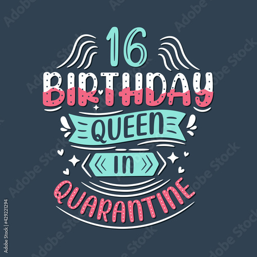 It s my 16 Quarantine birthday. 16 years birthday celebration in Quarantine.