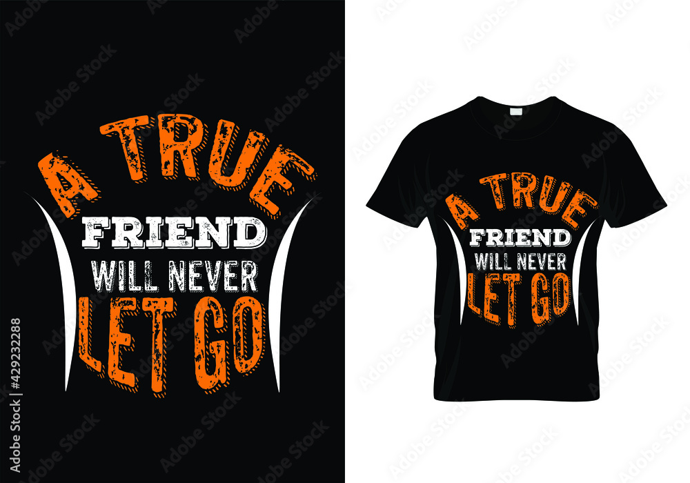 a true friend will never let go t-shirt design