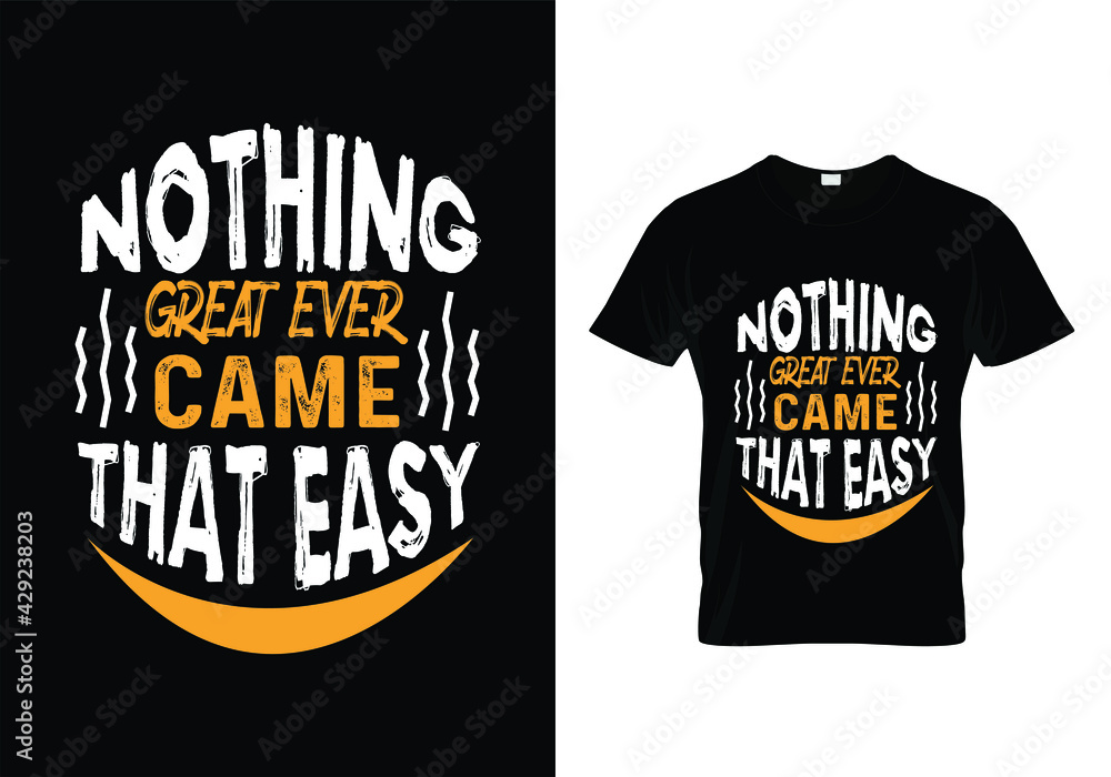 nothing great ever came to that easy t-shirt design