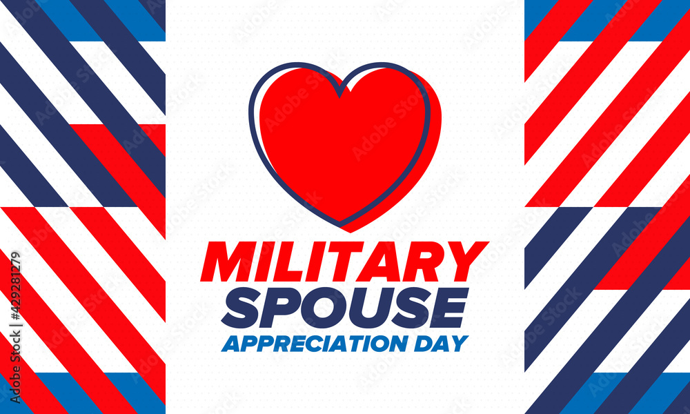 Military Spouse Appreciation Day. Celebrated in the United States. National Day recognition of the contribution, support and sacrifice of the spouses of the Armed Forces. Poster, card, banner. Vector Military Spouse Appreciation Day. Celebrated in the United States. National Day recognition of the contribution, support and sacrifice of the spouses of the Armed Forces. Poster, card, banner. Vector