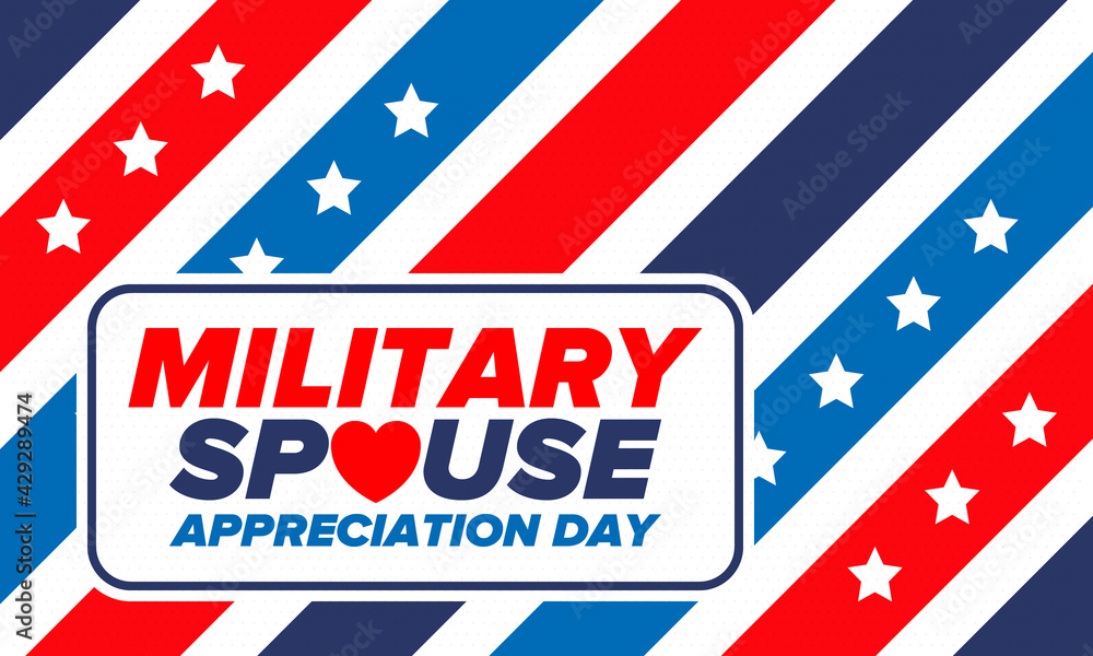 Military Spouse Appreciation Day. Celebrated in the United States. National Day recognition of the contribution, support and sacrifice of the spouses of the Armed Forces. Poster, card, banner. Vector Military Spouse Appreciation Day. Celebrated in the United States. National Day recognition of the contribution, support and sacrifice of the spouses of the Armed Forces. Poster, card, banner. Vector