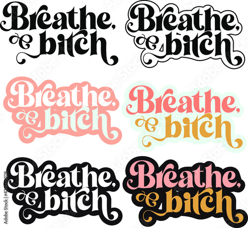 Breathe Bitch Typography