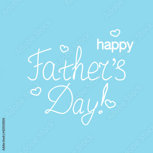 happy fathers day lettering. hand drawn doodle style. template card  poster  banner. vector  minimalism  sketch. congratulations  holiday. blue and white.