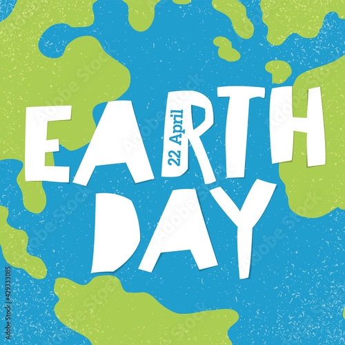 Closeup view of planet with greetings. "Earth day" poster. Creative design poster for Earth Day.