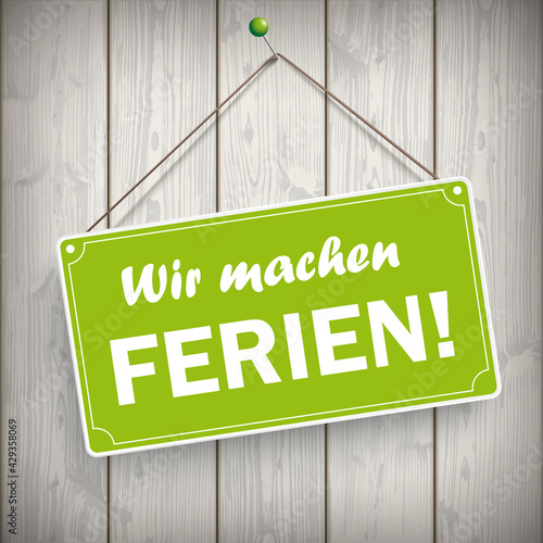 Schild Wir machen Ferien