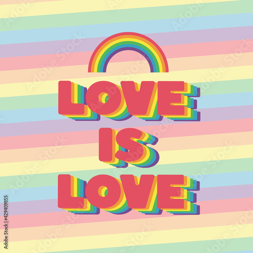 Love is love - LGBT pride slogan. LGBT Pride Month in June. Human rights and tolerance.