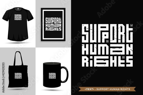 Trendy typography Quote motivation Tshirt support human rights for print. Typographic lettering vertical design template poster, mug, tote bag, clothing, and merchandise