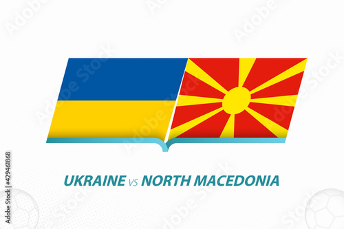 Ukraine vs North Macedonia in European Football Competition, Group C. Versus icon on Football background.