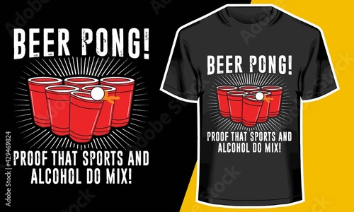 Beer Pong! Proof That Sports  Alcohol Do Mix, Beer Pong Champion Shirt, T shirt Design Idea, 