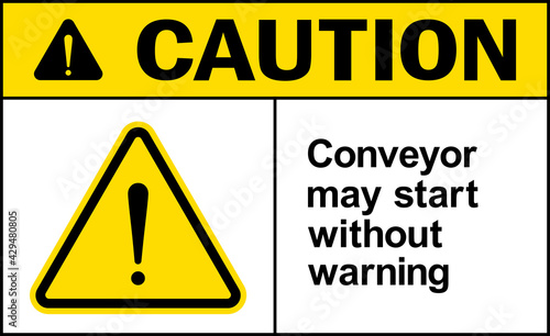 Caution conveyor may start without warning sign. Safety signs and symbols.