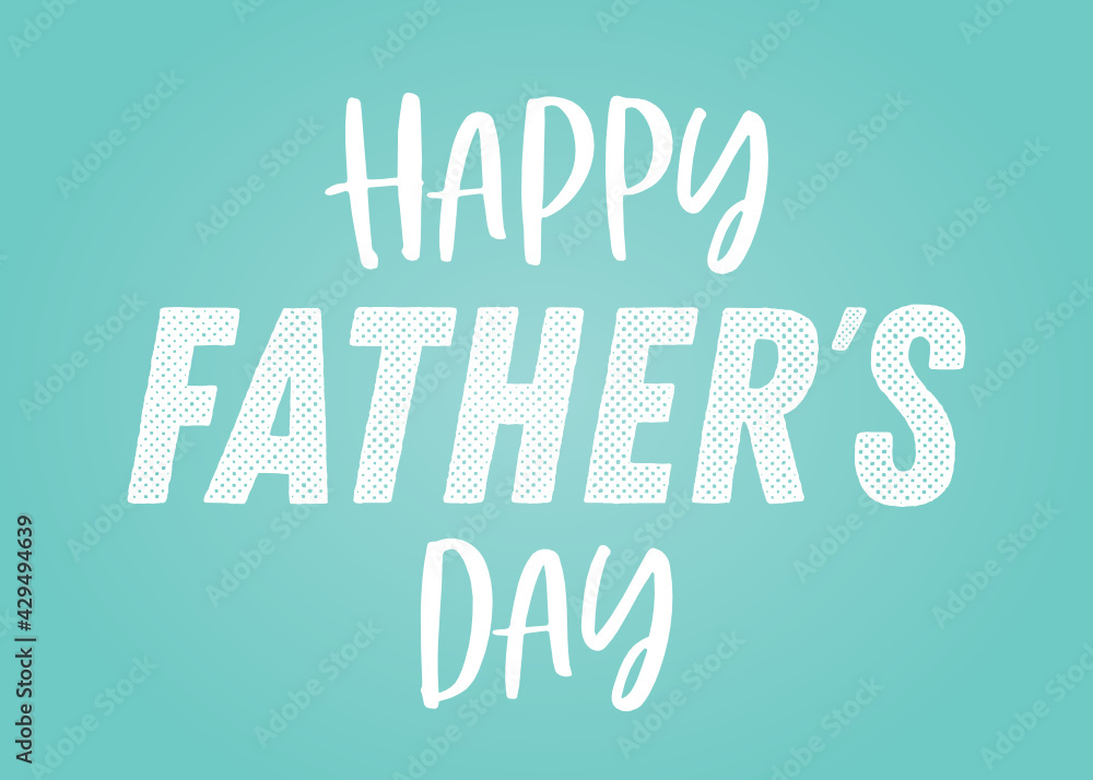 Fototapeta premium Happy Father's Day, Happy Father's Day Appreciation Vector Text, Father's Day Background, Father's Day Banner, Dad Appreciation, Banner Background for Posters, Flyers, Marketing