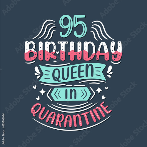 It s my 95 Quarantine birthday. 95 years birthday celebration in Quarantine.