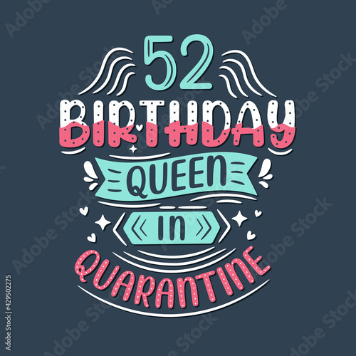It s my 52 Quarantine birthday. 52 years birthday celebration in Quarantine.